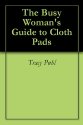 The Busy Woman's Guide to Cloth Pads
